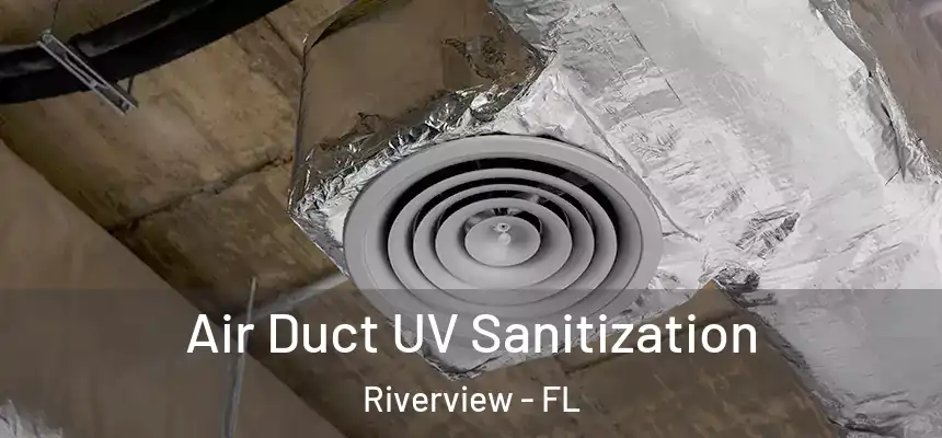 Air Duct UV Sanitization Riverview - FL