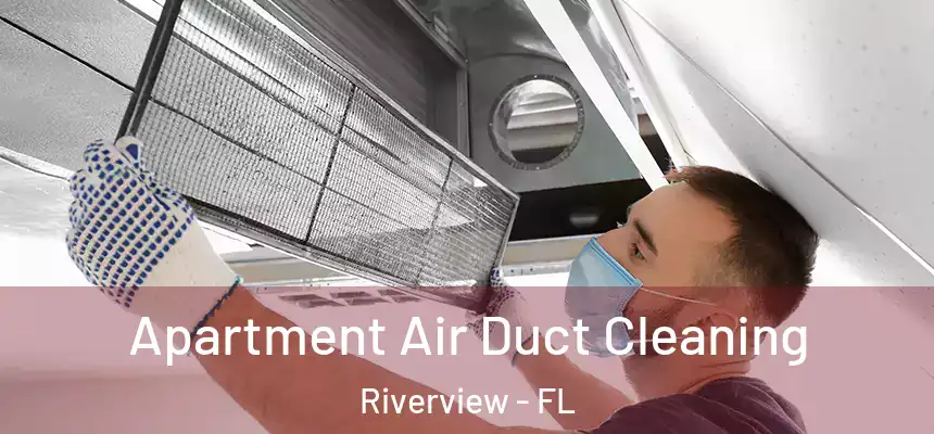 Apartment Air Duct Cleaning Riverview - FL