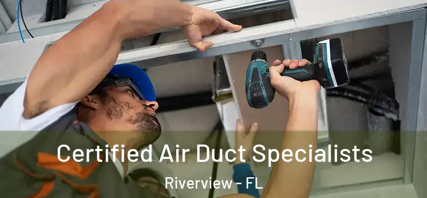 Certified Air Duct Specialists Riverview - FL