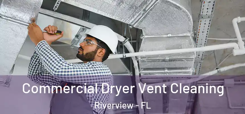 Commercial Dryer Vent Cleaning Riverview - FL