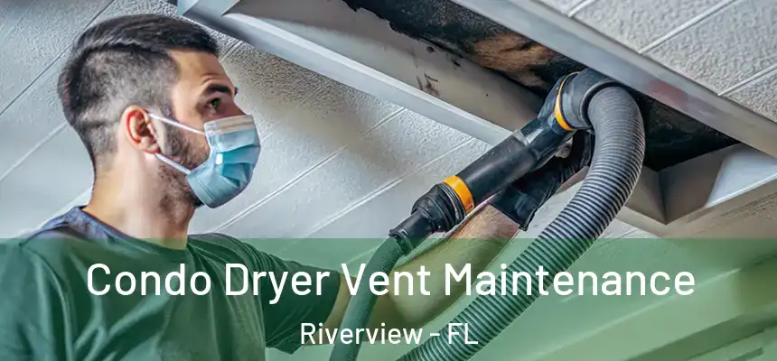 Condo Dryer Vent Maintenance Riverview - FL