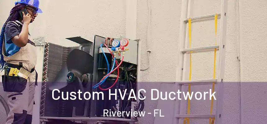 Custom HVAC Ductwork Riverview - FL