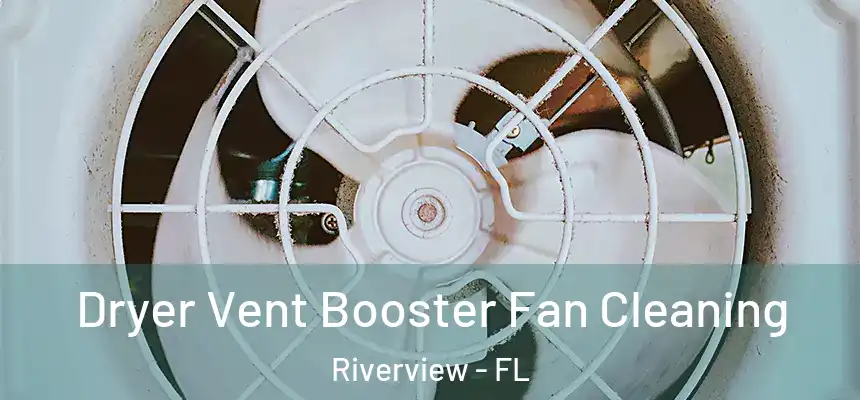 Dryer Vent Booster Fan Cleaning Riverview - FL