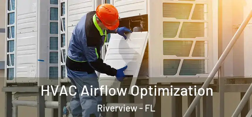 HVAC Airflow Optimization Riverview - FL