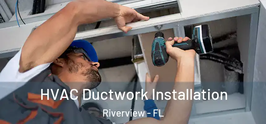 HVAC Ductwork Installation Riverview - FL