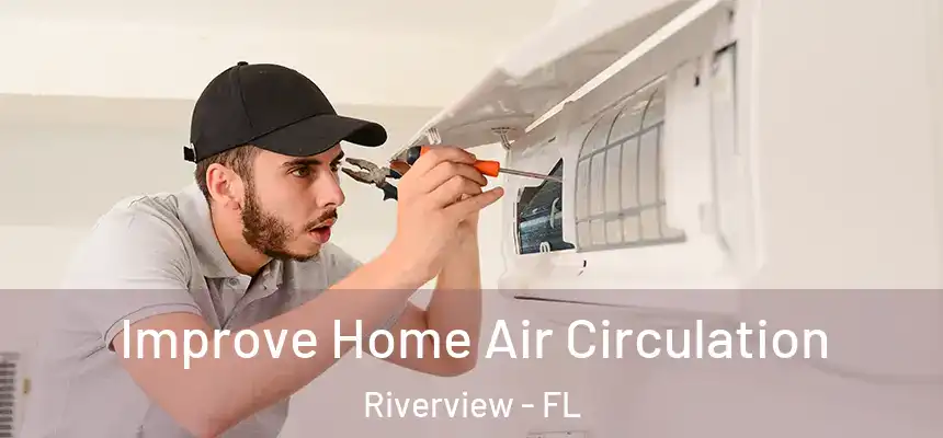 Improve Home Air Circulation Riverview - FL