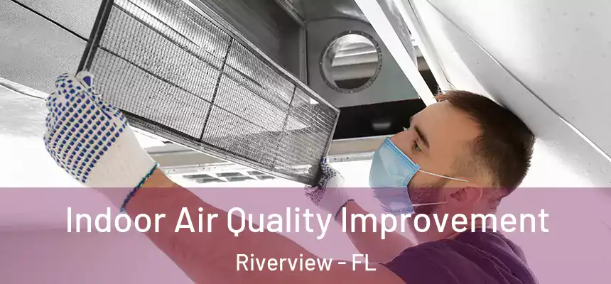Indoor Air Quality Improvement Riverview - FL