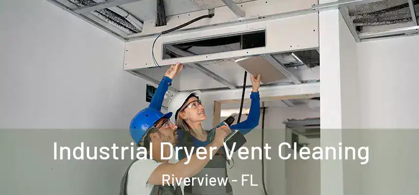 Industrial Dryer Vent Cleaning Riverview - FL