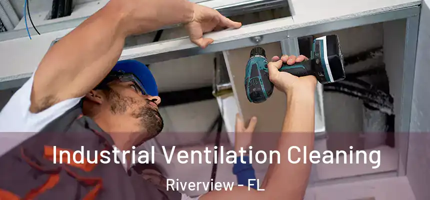 Industrial Ventilation Cleaning Riverview - FL