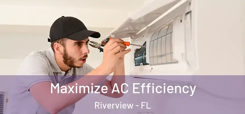 Maximize AC Efficiency Riverview - FL