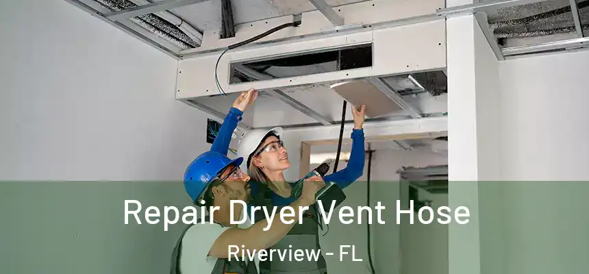 Repair Dryer Vent Hose Riverview - FL