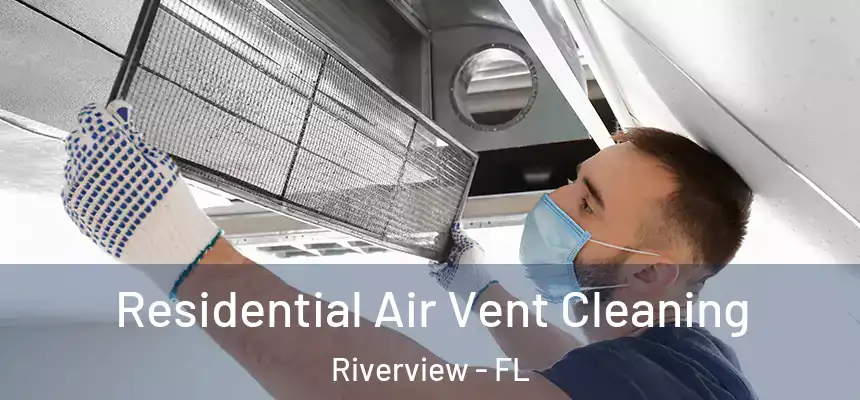 Residential Air Vent Cleaning Riverview - FL