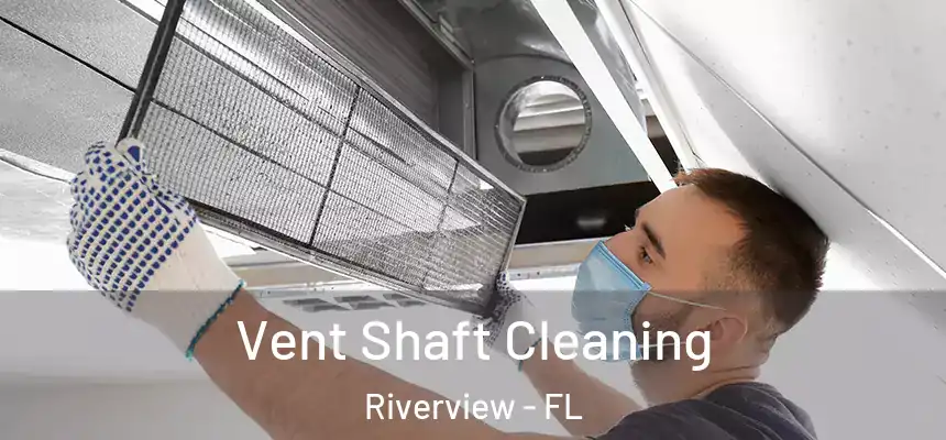 Vent Shaft Cleaning Riverview - FL